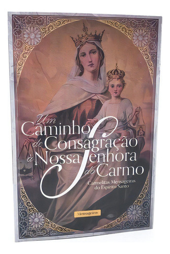 Livro Um Caminho De Consagração À Nossa Senhora Carmelitas