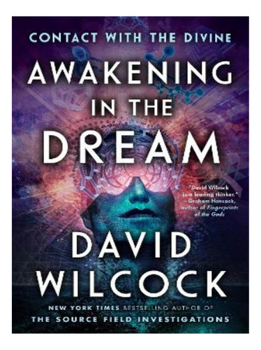 Awakening In The Dream - David Wilcock. Eb18