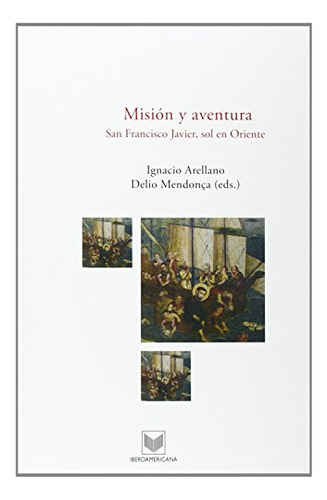 Libro Mision Y Aventura . San Francisco Javier So  De Arella