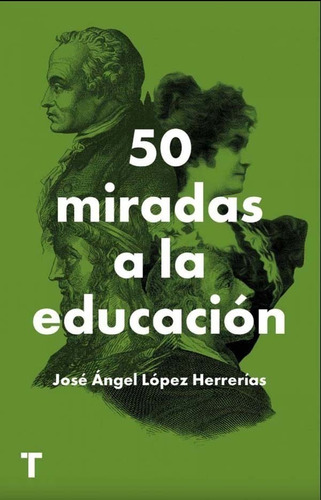 50 Miradas A La Educacion Jose Angel Lopez Herrerias