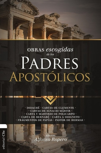 Obras Escogidas De Los Padres Apostólicos  - A. Ropero