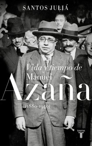 Vida Y Tiempo De Manuel Azaña 1880 1940 - Santos,julia