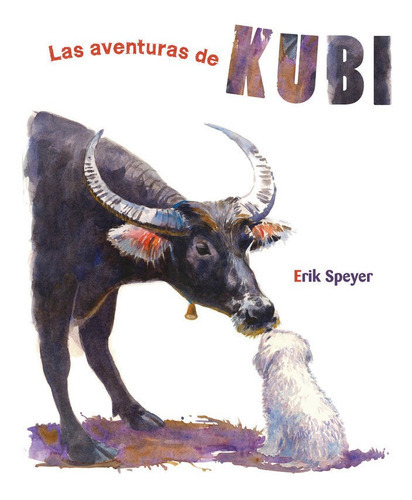 Las Aventuras De Kubi, De Speyer, Erik. Editorial Cuento De Luz Sl, Tapa Dura En Español