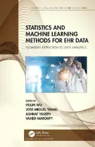 Comprar Statistics And Machine Learning Methods For Ehr Data : From Data Extraction To Data Analytics, De Hulin Wu. En Inglés