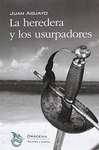 Libro La Heredera Y Los Usurpadores De Aguayo Juan Drácena