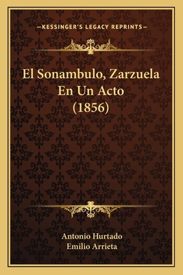 Libro El Sonambulo, Zarzuela En Un Acto (1856) - Hurtado,...