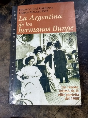 La Argentina De Los Hermanos Bunge ( 1901 -1907) Cárdenas 