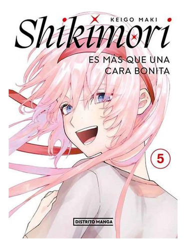 Shikimori Es Más Que Una Cara Bonita Tomo 5 Distrito Manga