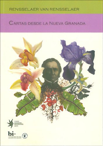 Cartas Desde La Nueva Granada, De Rensselaer Van Rensselaer. 9587200676, Vol. 1. Editorial Editorial U. Eafit, Tapa Blanda, Edición 2010 En Español, 2010