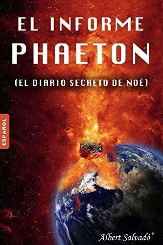 Libro : El Informe Phaeton (el Diario Secreto De Noé)  -. 