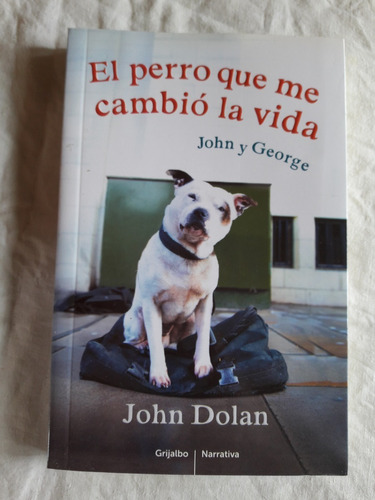 El Perro Que Me Camio La Vida John Y George - John Dolan