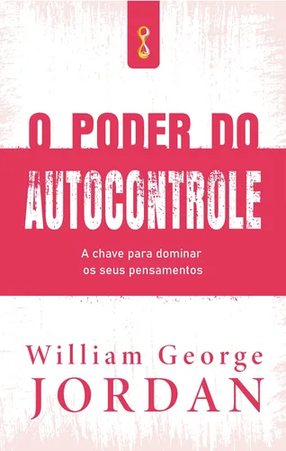 O poder do autocontrole: A chave para dominar os seus pensamentos, de George Jordan, William. Editorial CDG Edições e Publicações Eireli, capa mole em português, 2021