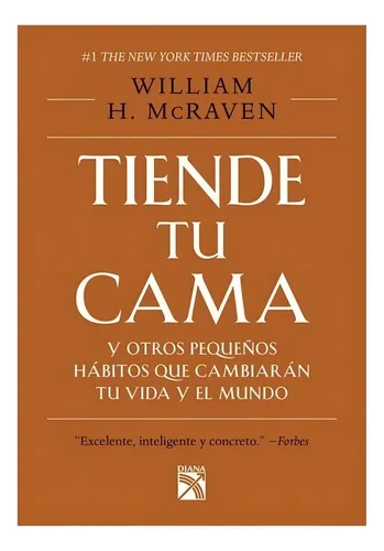 Tiende Tu Cama Y Otros Pequeños Hábitos - William H. Mcraven