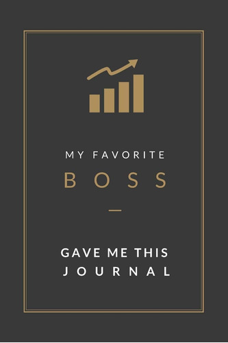 Libro: My Favorite Boss Gave Me This Journal: Blank Lined