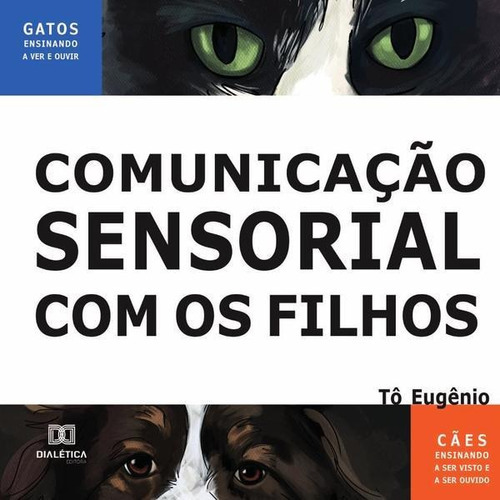 Comunicação Sensorial com os Filhos, de Antonio Eugenio Gomes da Silva. Editorial Dialética, tapa blanda en portugués, 2022
