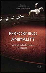 Performing Animality Animals In Performance Practices