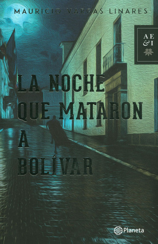 La noche que mataron a Bolívar, de Mauricio Vargas. Editorial Planeta, tapa blanda en español