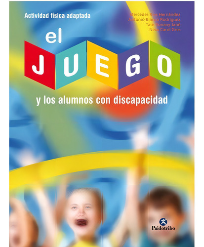 El Juego Y Los Alumnos Con Discapacidad. Paidotribo
