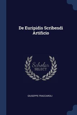 Libro De Euripidis Scribendi Artificio - Fraccaroli, Gius...