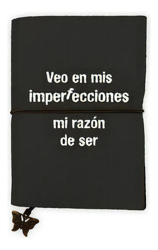 Libreta Veo En Mis Imperfecciones Mi Razon De Ser, De France, Anatole. Editorial Magazzini Salani En Español
