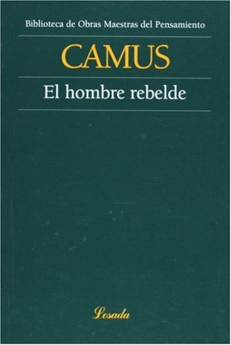 Hombre Rebelde, El - Albert Camus
