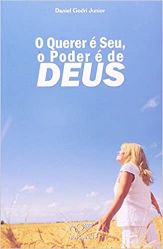 O Querer É Seu Poder É De Deus, De Daniel Godri Junior. Editora Canção Nova, Capa Mole Em Português