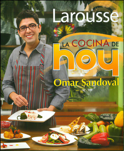 La cocina de hoy: La cocina de hoy, de Omar Sandoval. Serie 6072104266, vol. 1. Editorial Difusora Larousse de Colombia Ltda., tapa blanda, edición 2011 en español, 2011