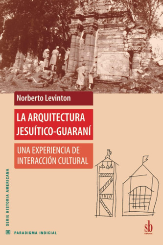 Libro: La Arquitectura Jesuítico-guaraní