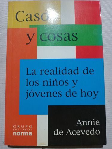 Casos Y Cosas La Realidad De Los Niños Y Jóvenes De Hoy