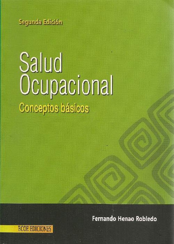 Libro Salud Ocupacional. Conceptos Básicos De Fernando Henao