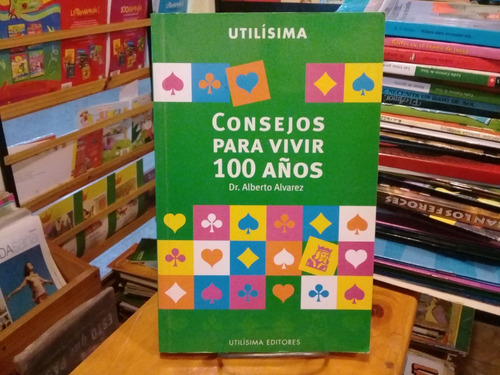 Consejos Para Vivir 100 Años - Utilisima - Dr Alvarez - 2003