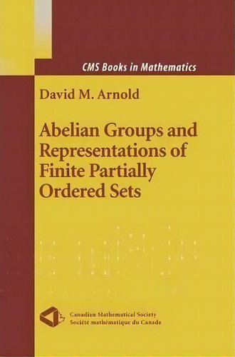 Abelian Groups And Representations Of Finite Partially Ordered Sets, De David Arnold. Editorial Springer-verlag New York Inc., Tapa Blanda En Inglés