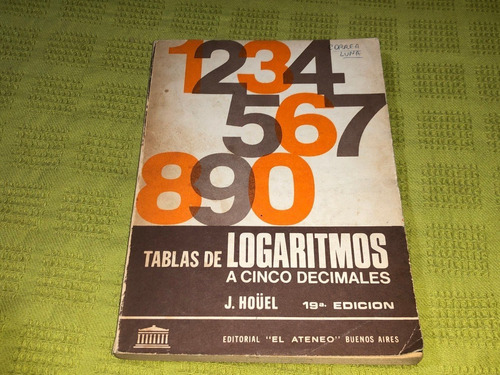 Tablas De Logaritmos A Cinco Decimales- J. Houel - El Ateneo