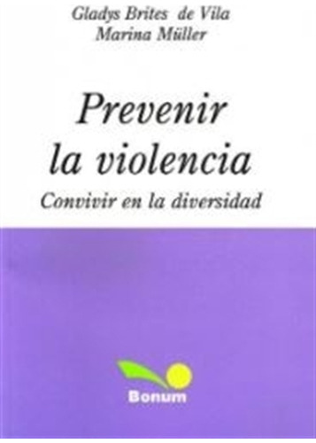 Prevenir La Violencia. Convivir En La Diversidad, De Müller, Marina. Editorial Bonum, Tapa Blanda En Español, 2004