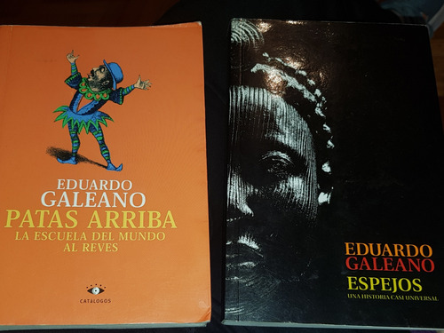 Patas Arriba Y Espejos De Eduardo Galeano