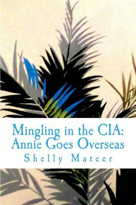 Libro Mingling In The Cia: Annie Goes Overseas - Mateer, ...