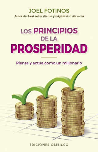Los Principios De La Prosperidad.  Joel Fotinos