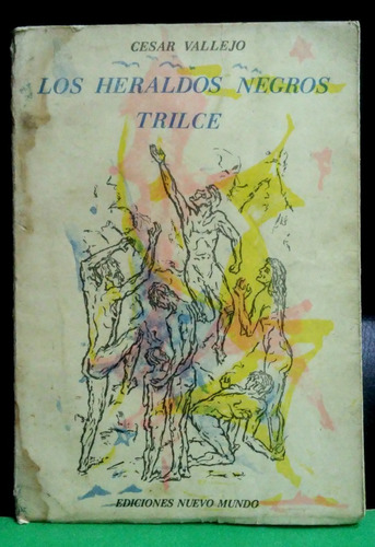 Cesar Vallejo - Los Heraldos Negros Trilce 1918