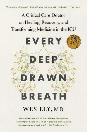 Every Deep-drawn Breath : A Critical Care Doctor On Healing, Recovery, And Transforming Medicine ..., De Dr Wes Ely. Editorial Scribner Book Company, Tapa Blanda En Inglés