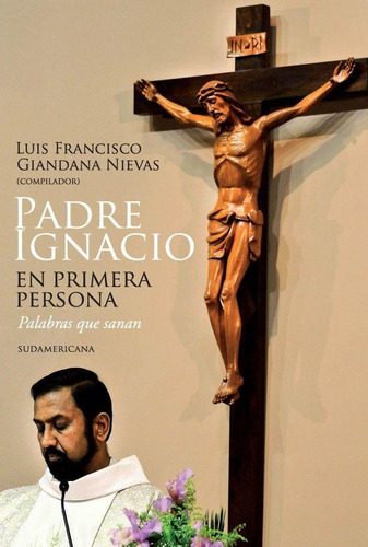 Padre Ignacio En Primera Persona - Luis F. Giandana Nievas