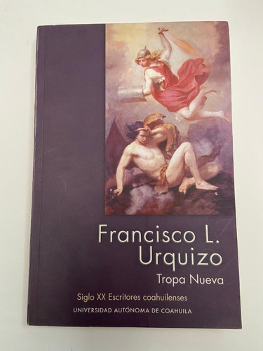 Tropa Nueva. Francisco L. Urquizo. Uac. 2003.