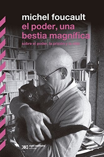 El Poder, Una Bestia Magnífica - Foucault, Michel