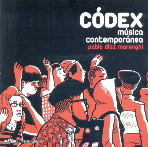 Códex, Música Contemporanea - Diaz Marenghi, Pablo, de DIAZ MARENGHI, PABLO. Editorial Maten al Mensajero en español