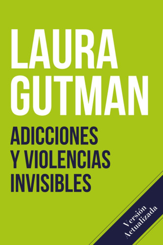 Libro: Adicciones Y Violencias Invisibles (spanish Edition)