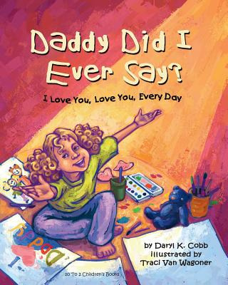 Libro Daddy Did I Ever Say? I Love You, Love You, Every D...