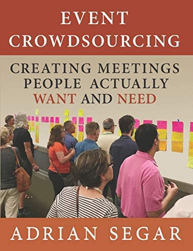 Event Crowdsourcing: Creating Meetings People Actually Want And Need, De Segar, Adrian. Editorial Independently Published, Tapa Blanda En Inglés