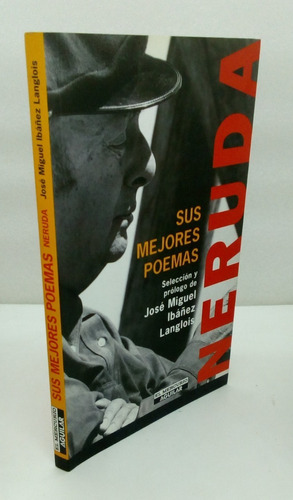 Neruda: Sus Mejores Poemas.                    Neruda, Pablo