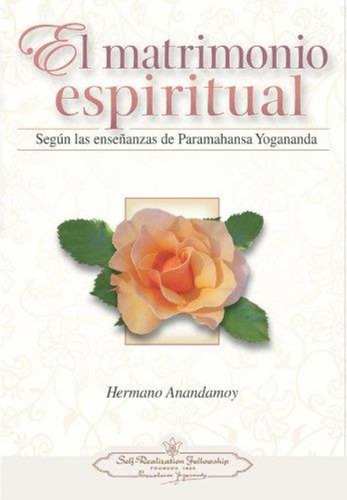 Matrimonio Espiritual, El. S  Enseñ.de Paramahansa Yogananda