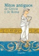 Mitos Antiguos De Grecia Y De Roma / Ancient Myths Of Greec