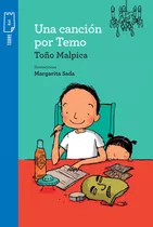 Comprar Una Canción Por Temo, De Malpica Maury, Antonio (malpica, Antonio) (malpica, Toño)., Vol. 1. Editorial Norma Infantil, Tapa Blanda, Edición 01 En Español, 2023